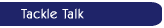Tackle Talk